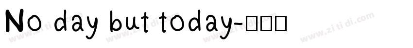 No day but today字体转换